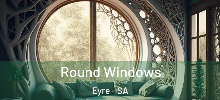 Round Windows Eyre - SA