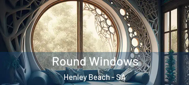  Round Windows Henley Beach - SA