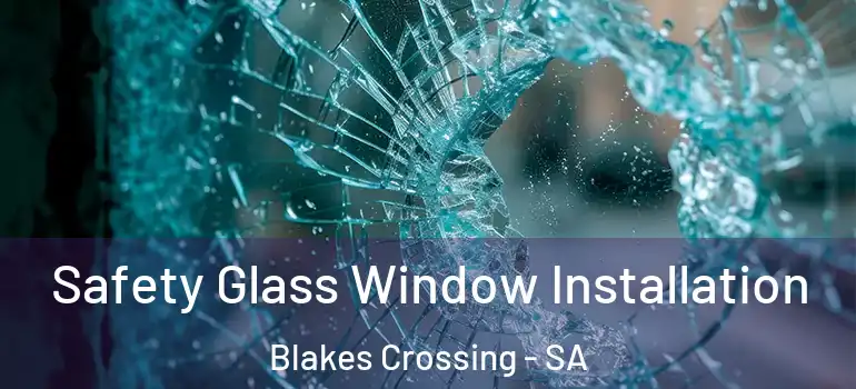 Safety Glass Window Installation Blakes Crossing - SA