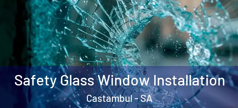 Safety Glass Window Installation Castambul - SA