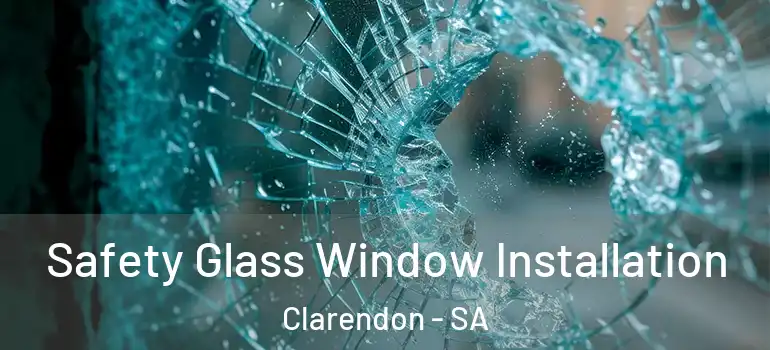 Safety Glass Window Installation Clarendon - SA
