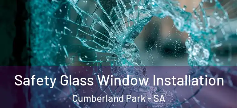 Safety Glass Window Installation Cumberland Park - SA