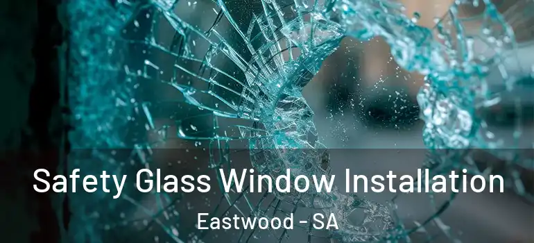  Safety Glass Window Installation Eastwood - SA