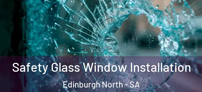  Safety Glass Window Installation Edinburgh North - SA