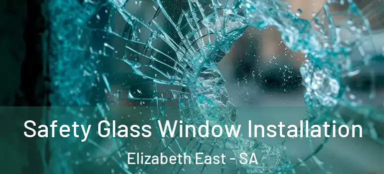  Safety Glass Window Installation Elizabeth East - SA
