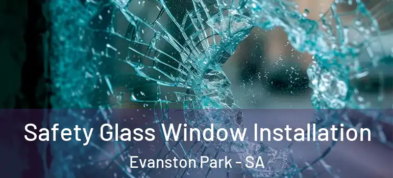 Safety Glass Window Installation Evanston Park - SA