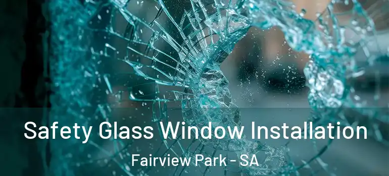 Safety Glass Window Installation Fairview Park - SA