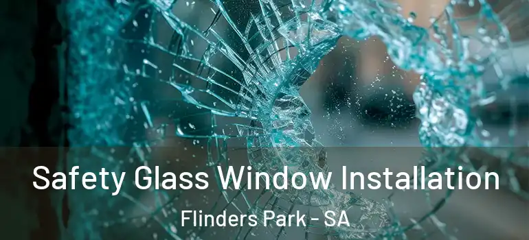 Safety Glass Window Installation Flinders Park - SA