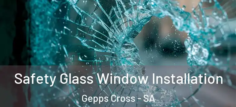  Safety Glass Window Installation Gepps Cross - SA