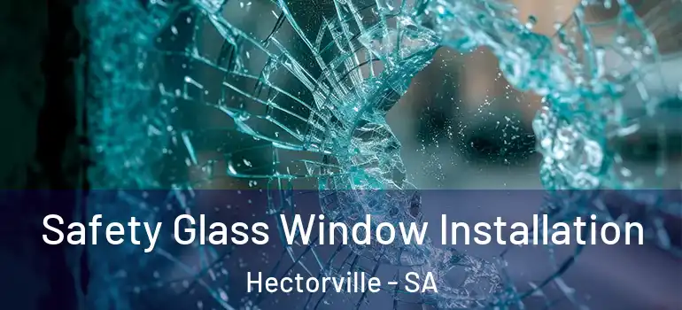 Safety Glass Window Installation Hectorville - SA