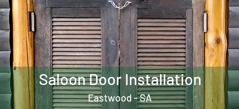 Saloon Door Installation Eastwood - SA