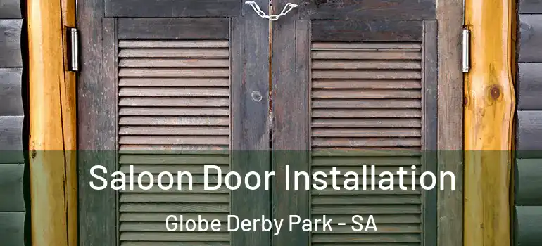 Saloon Door Installation Globe Derby Park - SA