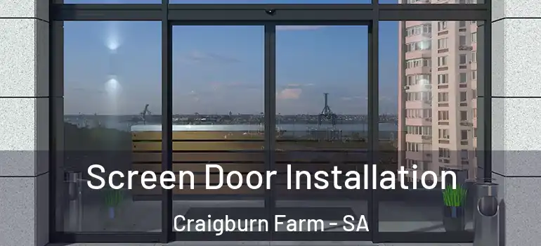 Screen Door Installation Craigburn Farm - SA