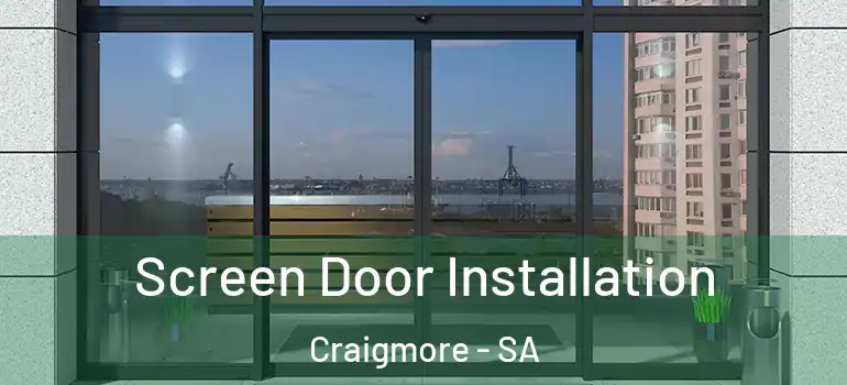  Screen Door Installation Craigmore - SA