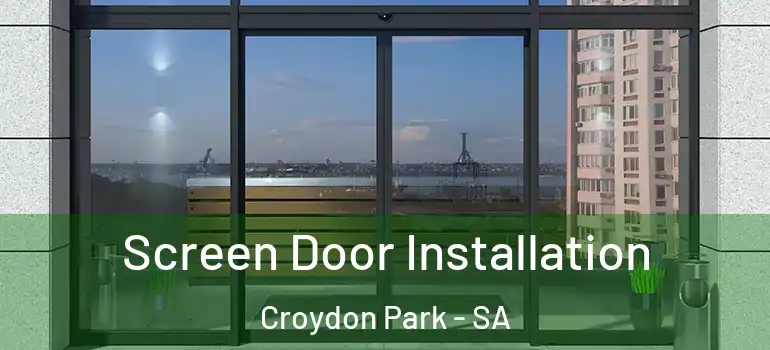 Screen Door Installation Croydon Park - SA