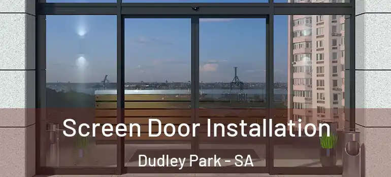  Screen Door Installation Dudley Park - SA