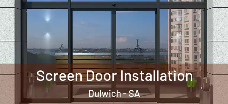 Screen Door Installation Dulwich - SA