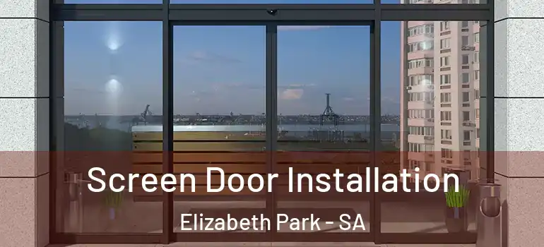 Screen Door Installation Elizabeth Park - SA