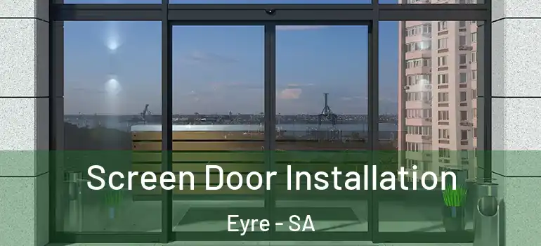  Screen Door Installation Eyre - SA
