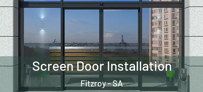 Screen Door Installation Fitzroy - SA