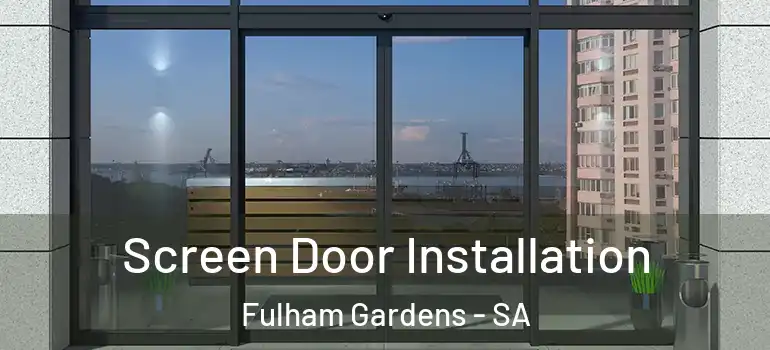  Screen Door Installation Fulham Gardens - SA
