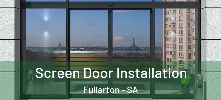 Screen Door Installation Fullarton - SA