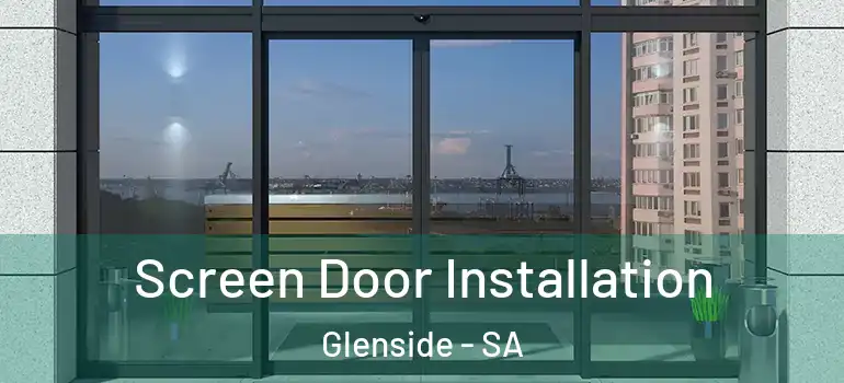  Screen Door Installation Glenside - SA