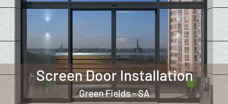 Screen Door Installation Green Fields - SA
