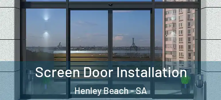 Screen Door Installation Henley Beach - SA