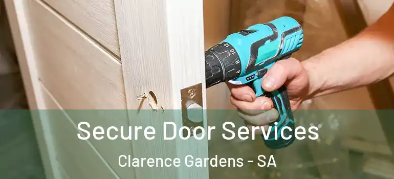 Secure Door Services Clarence Gardens - SA