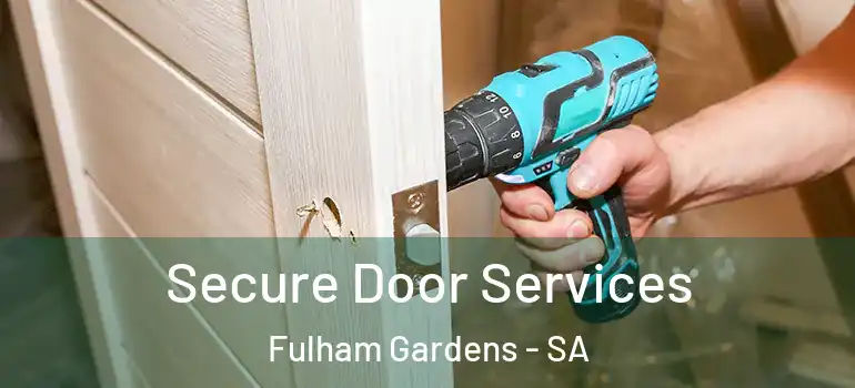 Secure Door Services Fulham Gardens - SA