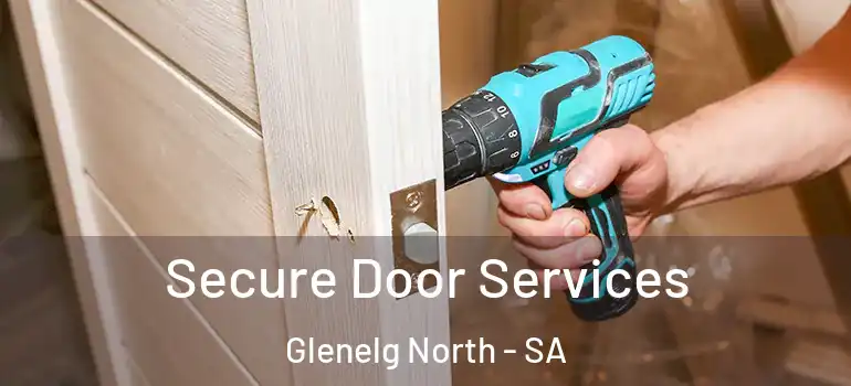 Secure Door Services Glenelg North - SA