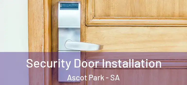  Security Door Installation Ascot Park - SA