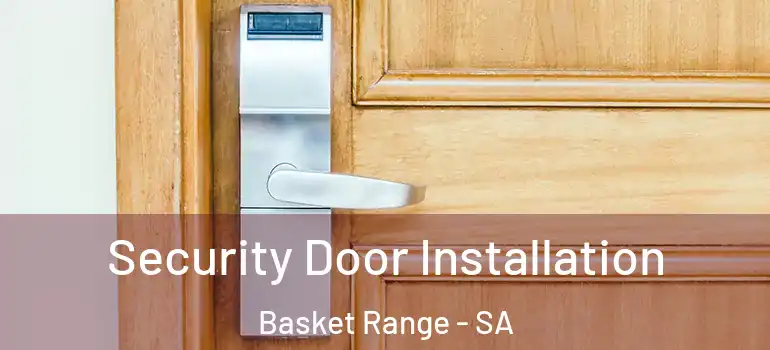 Security Door Installation Basket Range - SA