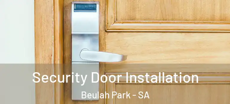 Security Door Installation Beulah Park - SA