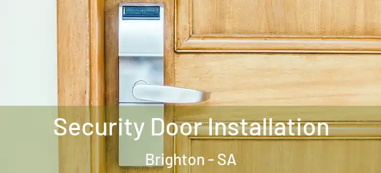 Security Door Installation Brighton - SA