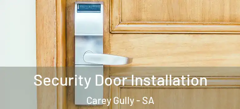  Security Door Installation Carey Gully - SA