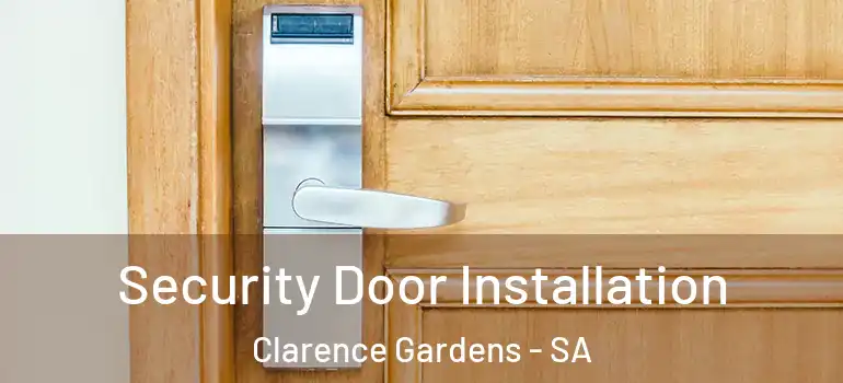  Security Door Installation Clarence Gardens - SA