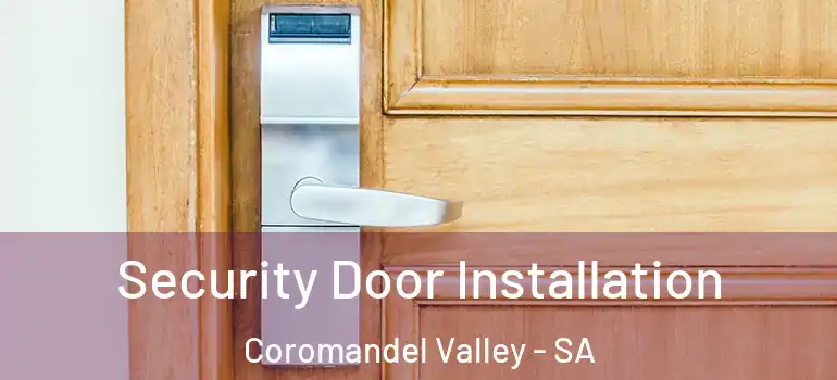 Security Door Installation Coromandel Valley - SA