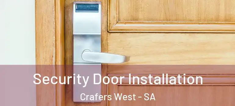  Security Door Installation Crafers West - SA