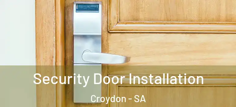  Security Door Installation Croydon - SA