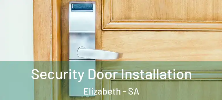 Security Door Installation Elizabeth - SA