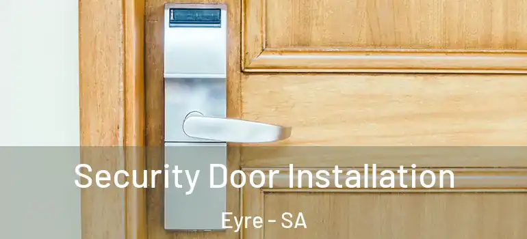  Security Door Installation Eyre - SA