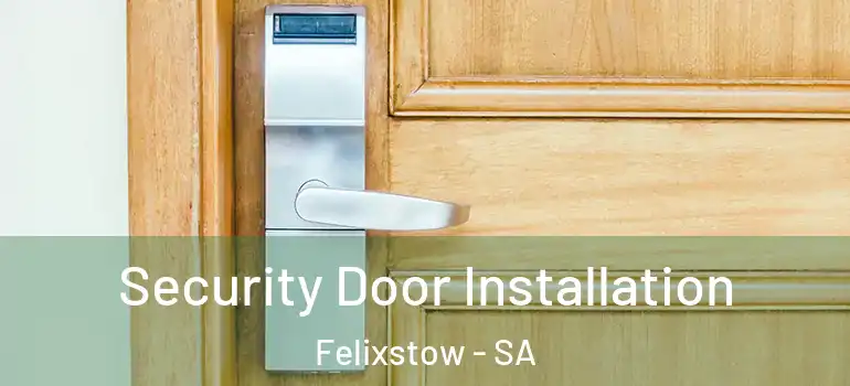 Security Door Installation Felixstow - SA