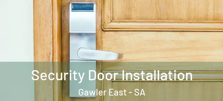  Security Door Installation Gawler East - SA