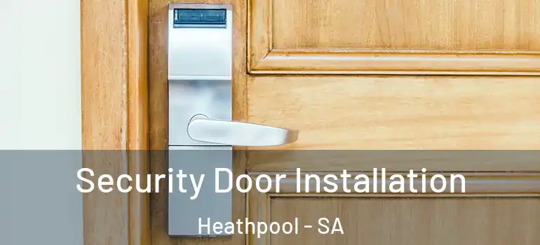  Security Door Installation Heathpool - SA