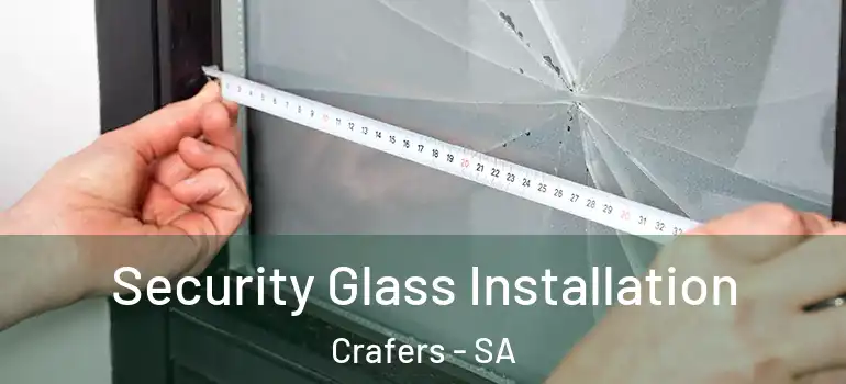 Security Glass Installation Crafers - SA