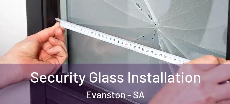 Security Glass Installation Evanston - SA