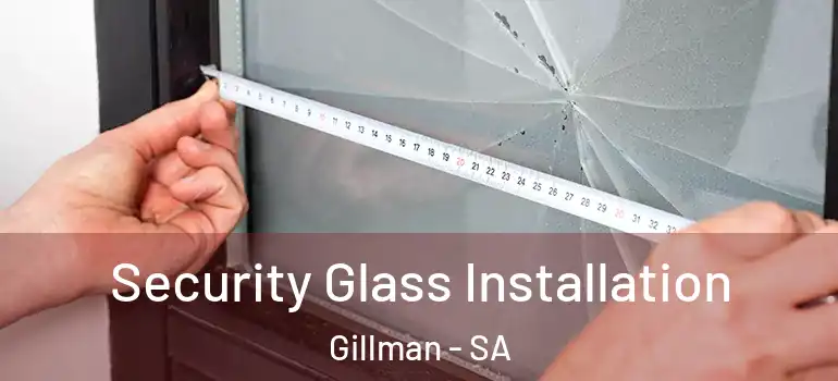  Security Glass Installation Gillman - SA