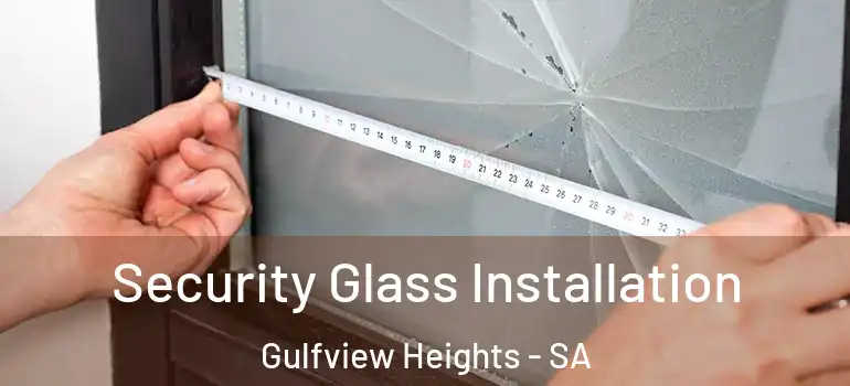  Security Glass Installation Gulfview Heights - SA